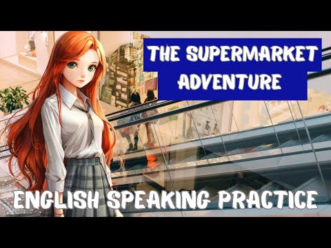 Easy English Speaking – The Supermarket Adventure  – Everyday English conversations