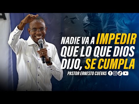 NADIE VA A IMPEDIR, QUE LO QUE DIOS DIJO SE CUMPLA | PASTOR ERNESTO CUEVAS