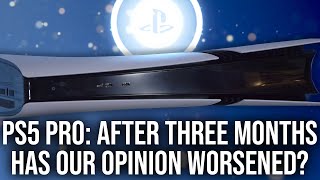 PS5 Pro: 3 Months In... Has Our Opinion Changed For The Worse?