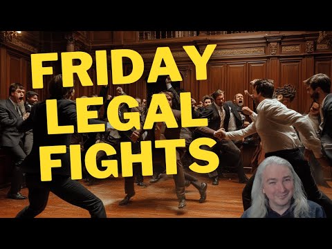 Friday Legal Fights