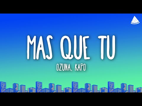 Ozuna & Kapo - Más Que Tú (Letra/Lyrics)