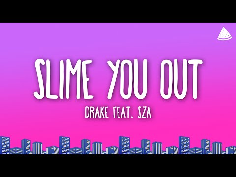 Drake - “Slime You Out” (Lyrics) feat. SZA