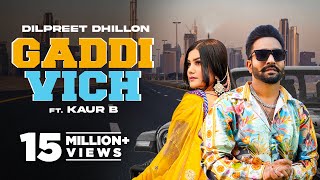 Dilpreet Dhillon | Gaddi Vich | Kaur B | Desi Crew | Latest Punjabi Songs 2022 | New Punjabi Songs