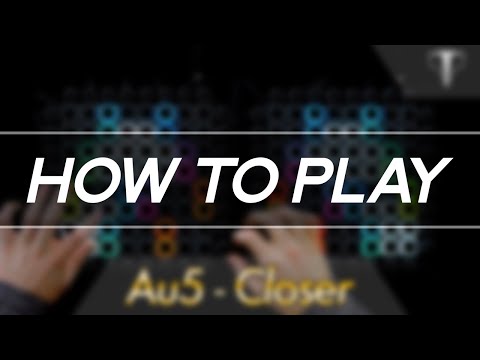 How to Play: "Au5 - Closer" on Launchpad