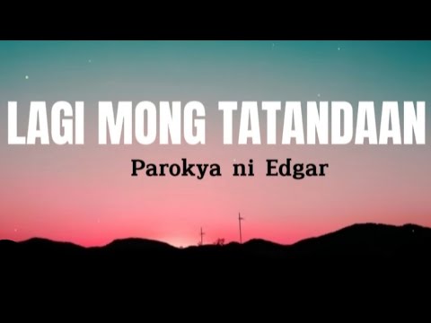 LAGI MONG TATANDAAN - Parokya ni Edgar