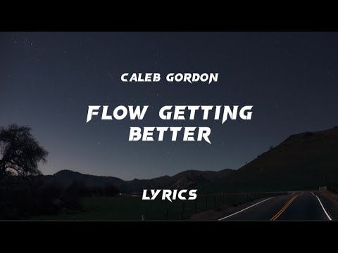 Flow Getting Better (Lyrics) - Caleb Gordon