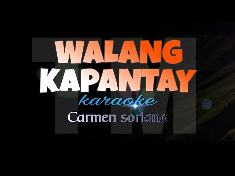 WALANG KAPANTAY carmen soriano karaoke