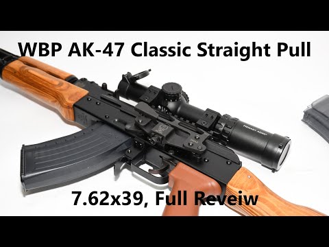 WBP AK-47 Classic Straight Pull Rifle 7.62x39, FULL REVIEW, would YOU have one?