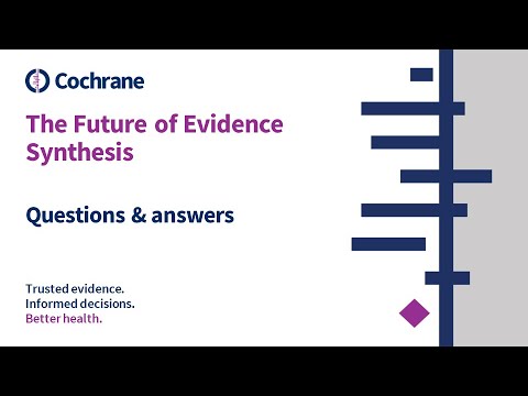 Future of Evidence Synthesis: Cochrane Evidence Production & Methods