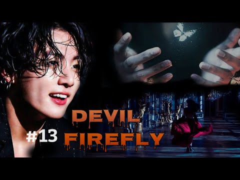 #13- "Devil Firefly" (only mine) When the Ruthless Mafia king is insanely obsessed with you #jjkff