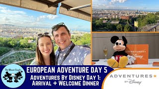 Adventures by Disney Day 1: Barcelona Arrival + Welcome Dinner | May 2024 | European Adventure Day 5