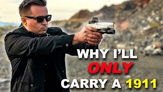 Why I'll ONLY Carry a 1911