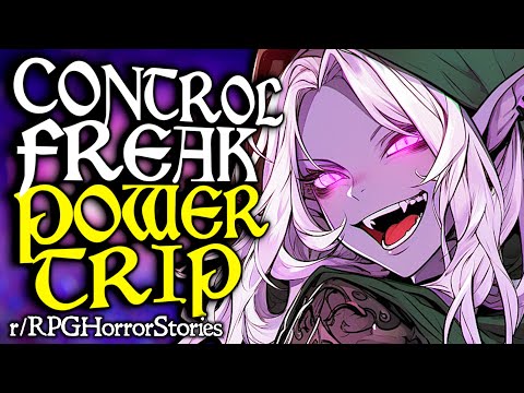 Control Freak DM Threatens to Kick Players for Power Trip, feat. Merry! (More!) | r/rpghorrorstories