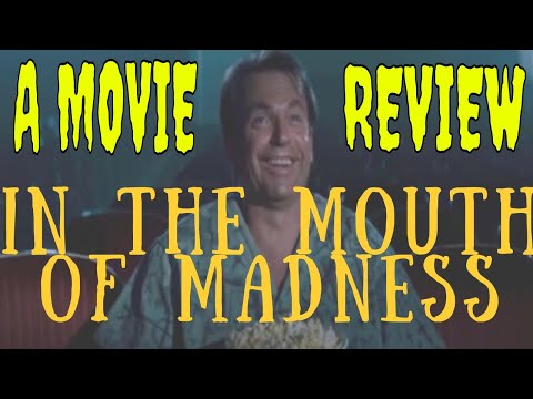 A MOVIE REVIEW OF JOHN CARPENTER'S IN THE MOUTH OF MADNESS