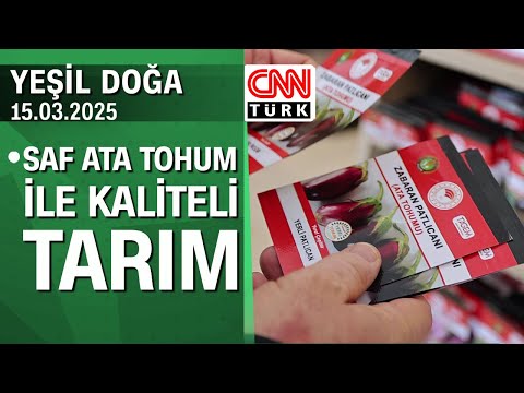 Saf ata tohum ile kaliteli tarım yolculuğu - Yeşil Doğa 15.03.2025 Cumartesi