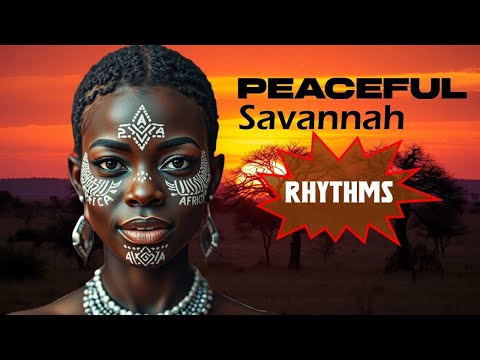 Peaceful Savannah Rhythms: Music for Calm & Contemplation.