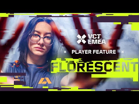 Florescent is on her way. | VCT EMEA Player Feature