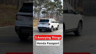 3 Annoying Things 2025 Honda Passport TrailSport #automobile #carreview #honda