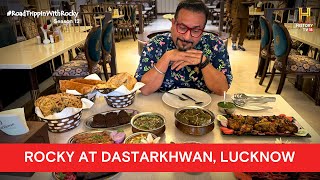 Rocky tries the nawabi flavours of Dastarkhwan, Lucknow | #RoadTrippinwithRocky S12 | D05V02