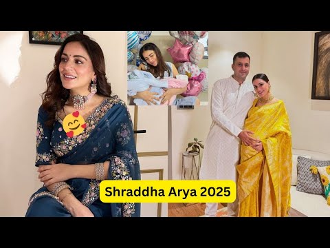 Shraddha Arya 2025 #preeta #pakhi #latestmom #actress #mummy #shraddhaarya #foreveryours