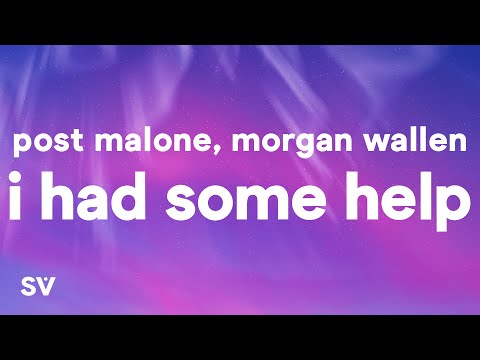 Post Malone & Morgan Wallen - I Had Some Help (Lyrics) "It takes two to break a heart in two"