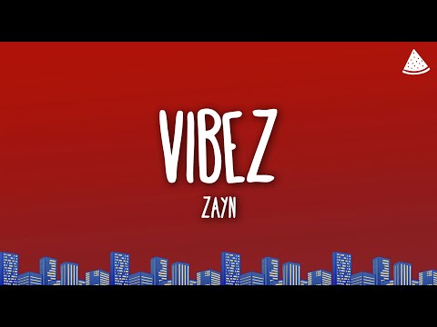 ZAYN - Vibez (Lyrics)