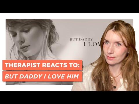 Therapist Reacts To: But Daddy I Love Him by Taylor Swift *whaaaaaat?*