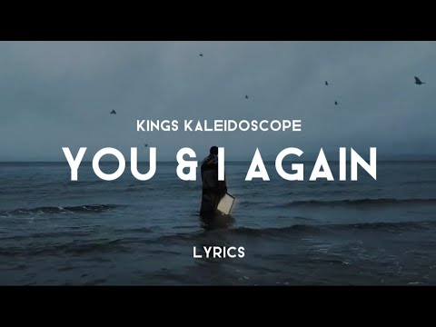 You & I Again (Lyrics) - Kings Kaleidoscope