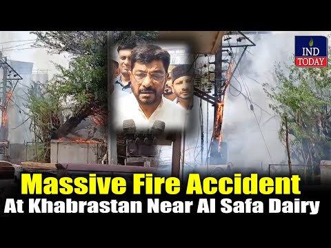 Fire Accident at Khabrastan Near Al Safa Dairy Controlled, No Casualties Reported | IND Today