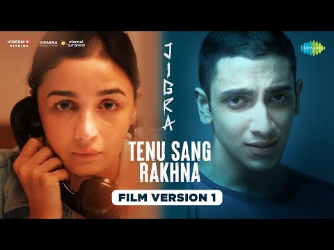 Tenu Sang Rakhna - Film Version 1 | Jigra | Alia Bhatt, Vedang Raina, Arijit Singh, Achint, Anumita