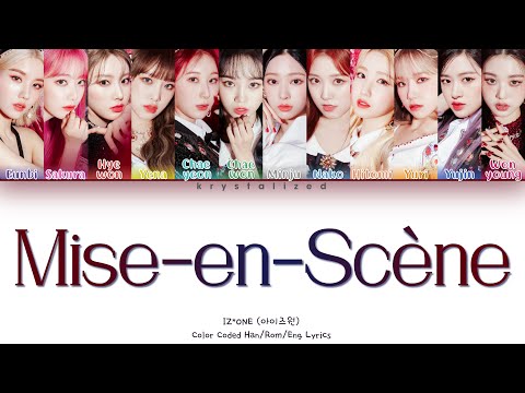 IZ*ONE (아이즈원) - Mise-en-Scène [HAN|ROM|ENG Color Coded Lyrics]