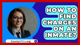 How To Find Charges On An Inmate? - CountyOffice.org