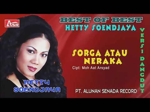 HETTY SOENDJAYA - DANGDUT - SORGA ATAU NERAKA ( Official Musik ) HD