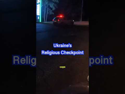 Stopped at Ukrainian Checkpoint