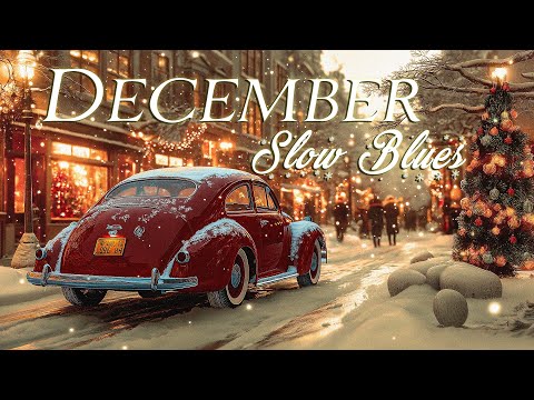 Cozy December Nights 🎄Slow Blues Music for Relaxing & Winter Christmas Ambience