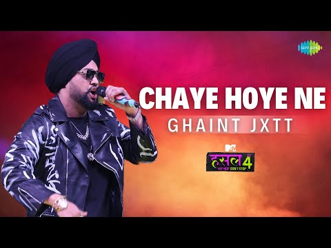 Chaye hoye ne | Ghaint Jxtt | MTV Hustle 4