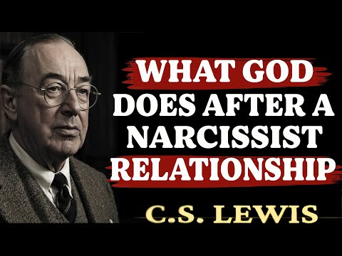 What God Will Do After a Narcissistic Relationship | C.S. Lewis Sermons 2025