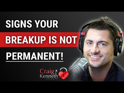 IT'S NOT OVER!!! Signs Your Breakup IS NOT Permanent