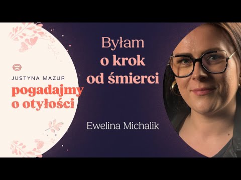 „Otyłość doprowadziła mnie na granicę życia i śmierci” | Ewelina Michalik