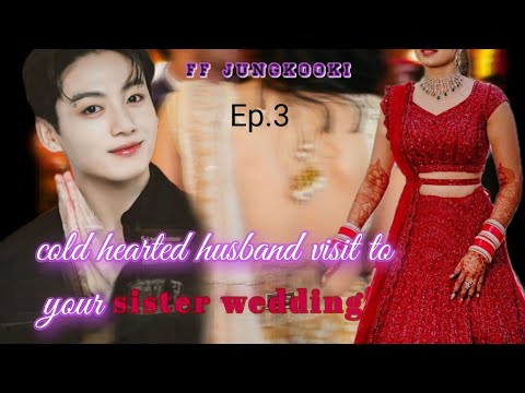 Jungkook ff// when you'are cold hearted husband visit to your sister wedding #(Indian merriage)💜ep.3