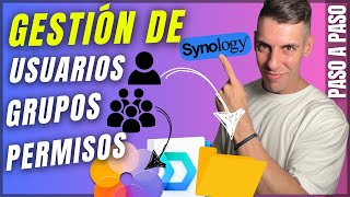 Configuración de USUARIOS, GRUPOS Y PERMISOS 📁 👤 SYNOLOGY NAS