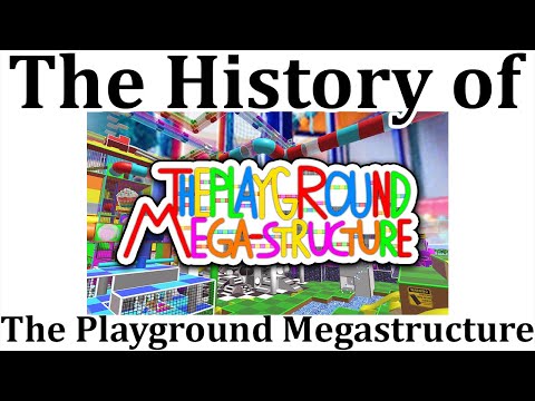 The History of The Playground Mega-structure