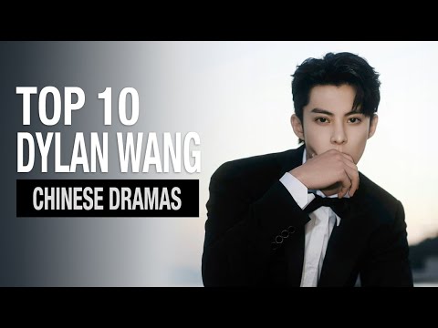 Top 10 Dylan Wang Drama List | Wang Hedi drama series eng sub