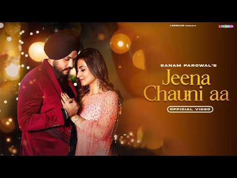 Jeena Chauni Aa : Sanam Parowal  | Latest Punjabi Song | New Punjabi Song