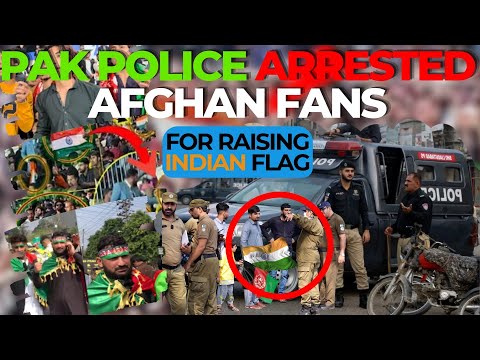 Pakistani police arrested more than 100 Afghan fans in lahore for raising Indian flag & Support IND