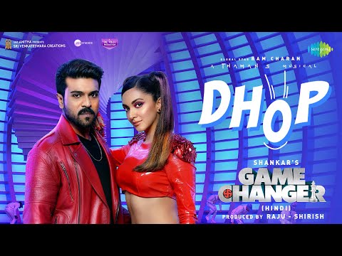 Dhop (Hindi) | Game Changer | Ram Charan | Kiara Advani | Thaman S | Shankar | Dil Raju