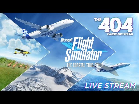 The 404: Microsoft Flight Simulator The Coastal Tour Part 2