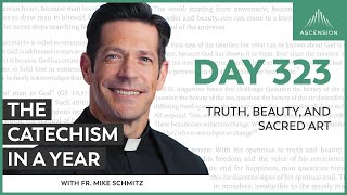 Day 323: Truth, Beauty, and Sacred Art — The Catechism in a Year (with Fr. Mike Schmitz)