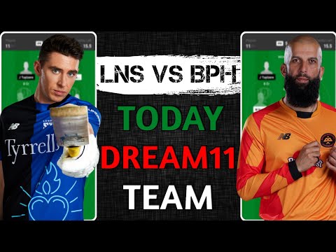 LNS vs BPH Dream11 Team, LNS vs BPH Dream11 Prediction, LNS vs BPH Dream11: Fantasy Tips Analysis