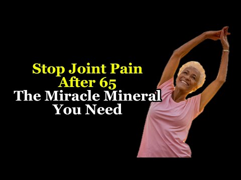 The 'Miracle' Mineral That Stops Joint Pain After 65